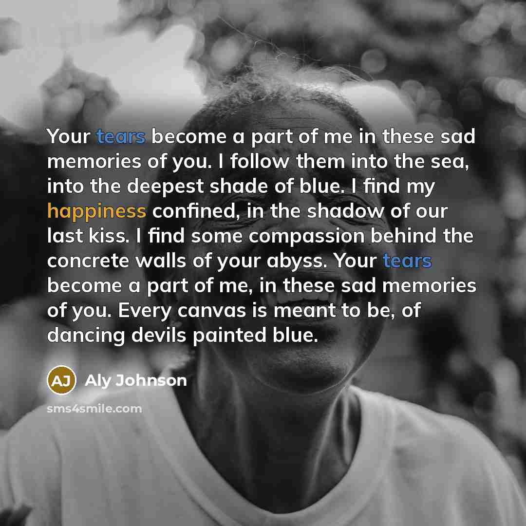 “Your tears become a part of me in these sad…” quote by Aly Johnson