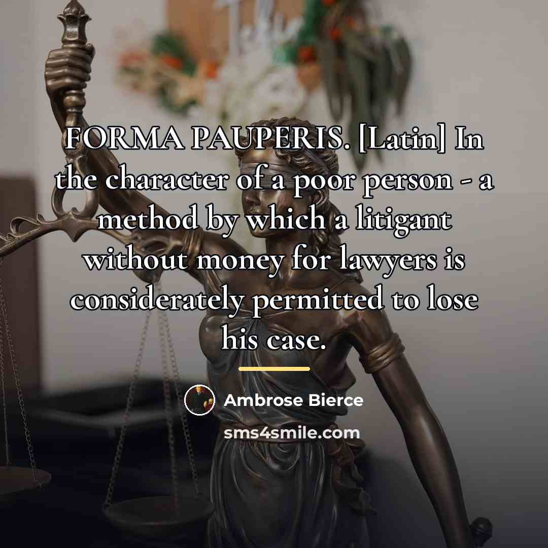 “FORMA PAUPERIS. [Latin] In the character of a poor person…” quote by Ambrose Bierce