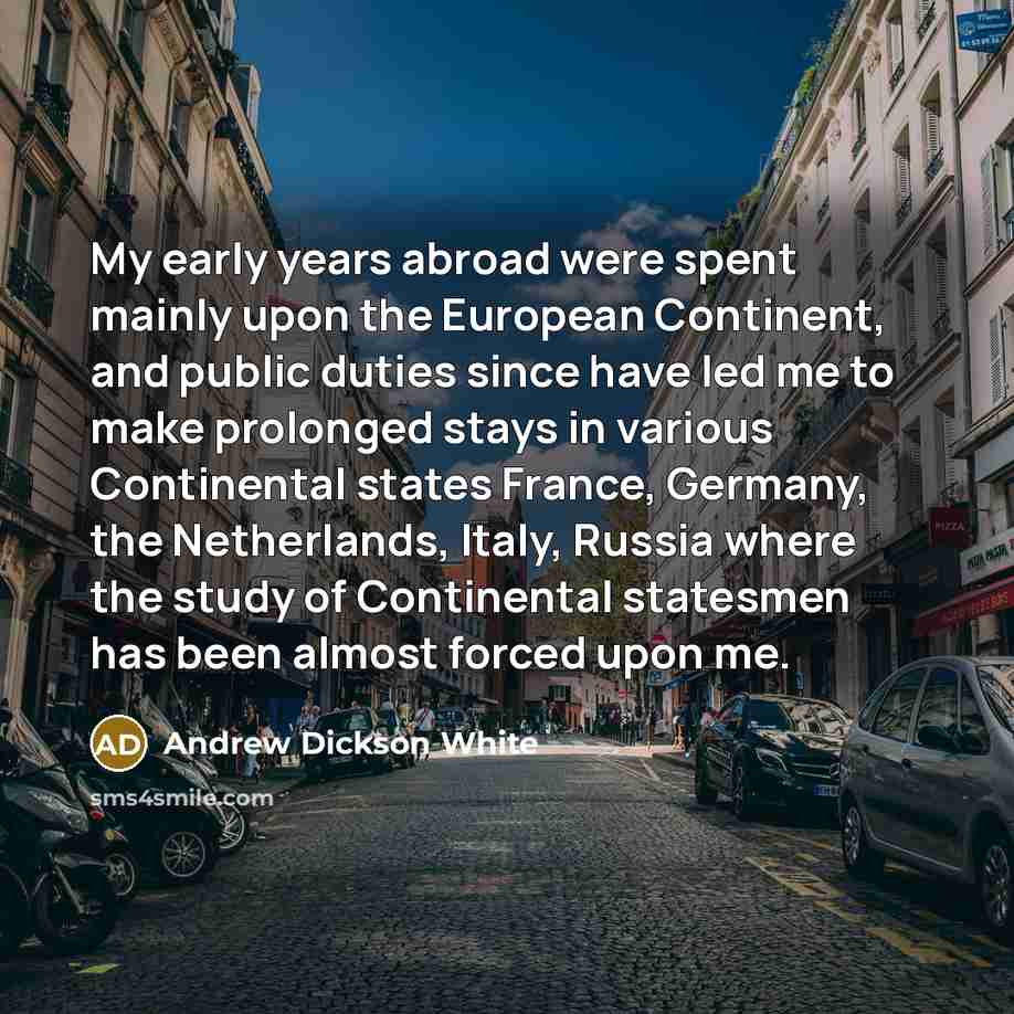 “My early years abroad were spent mainly upon the European…” quote by Andrew Dickson White