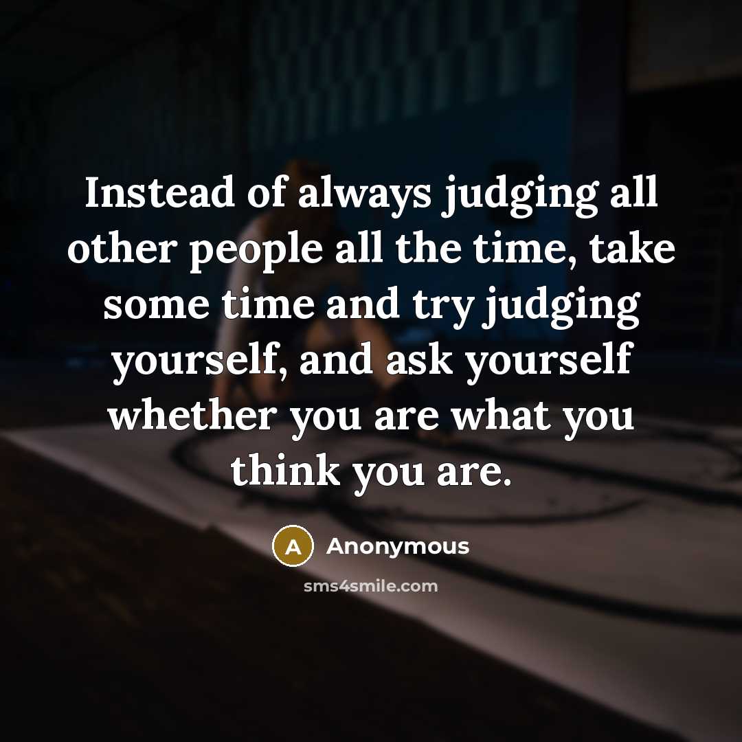 “Instead of always judging all other people all the time,…” quote by Anonymous