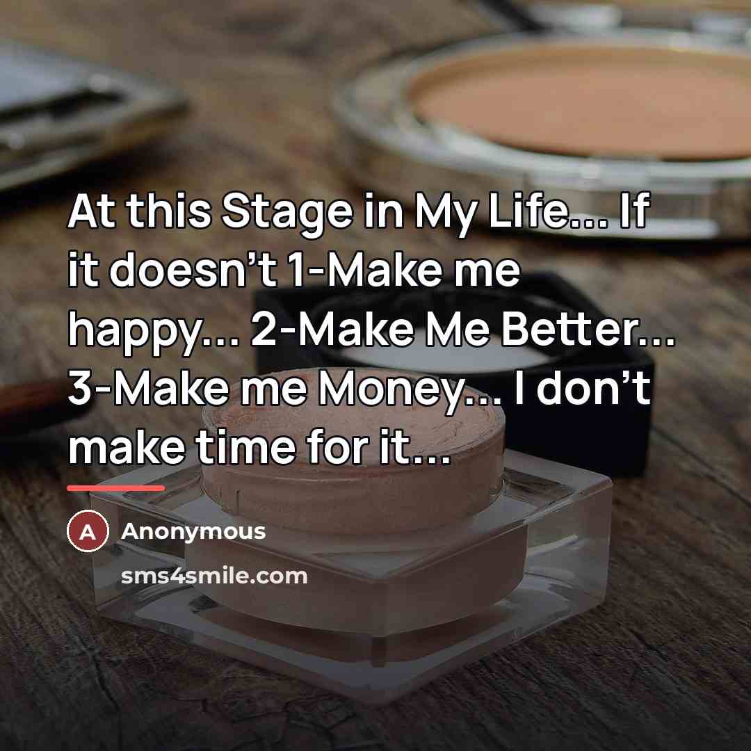 “At this Stage in My Life... If it doesn't 1-Make…” quote by Anonymous