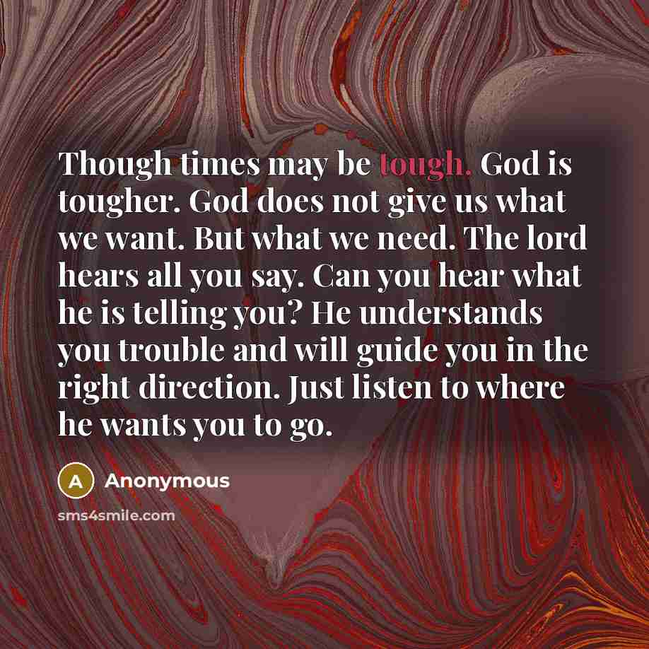 “Though times may be tough, God is tougher. God does…” quote by Anonymous