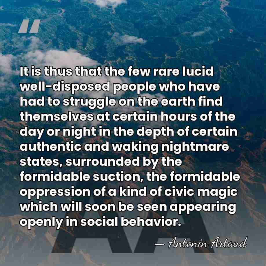 It is thus that the few rare lucid well-disposed people who have&hellip; - Antonin Artaud