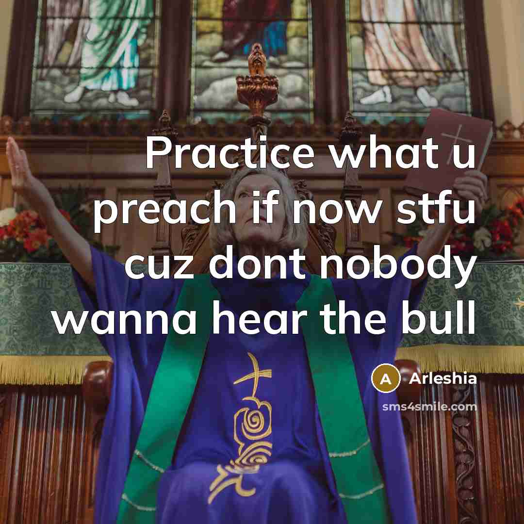 “Practice what u preach if now stfu cuz dont nobody…” quote by Arleshia