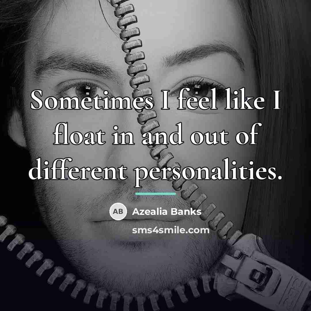 “Sometimes I feel like I float in and out of…” quote by Azealia Banks