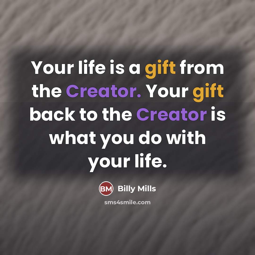“Your life is a gift from the Creator. Your gift…” quote by Billy Mills