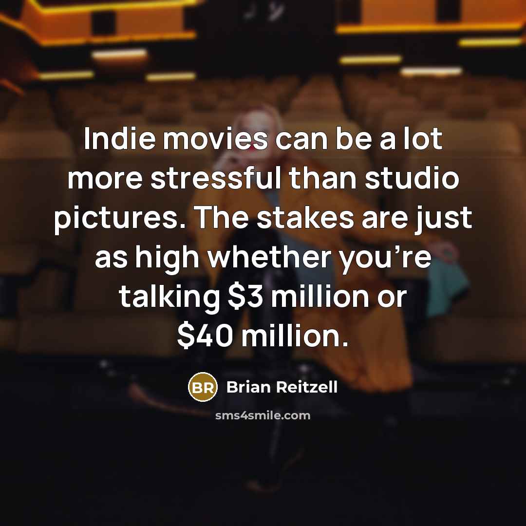 “Indie movies can be a lot more stressful than studio…” quote by Brian Reitzell