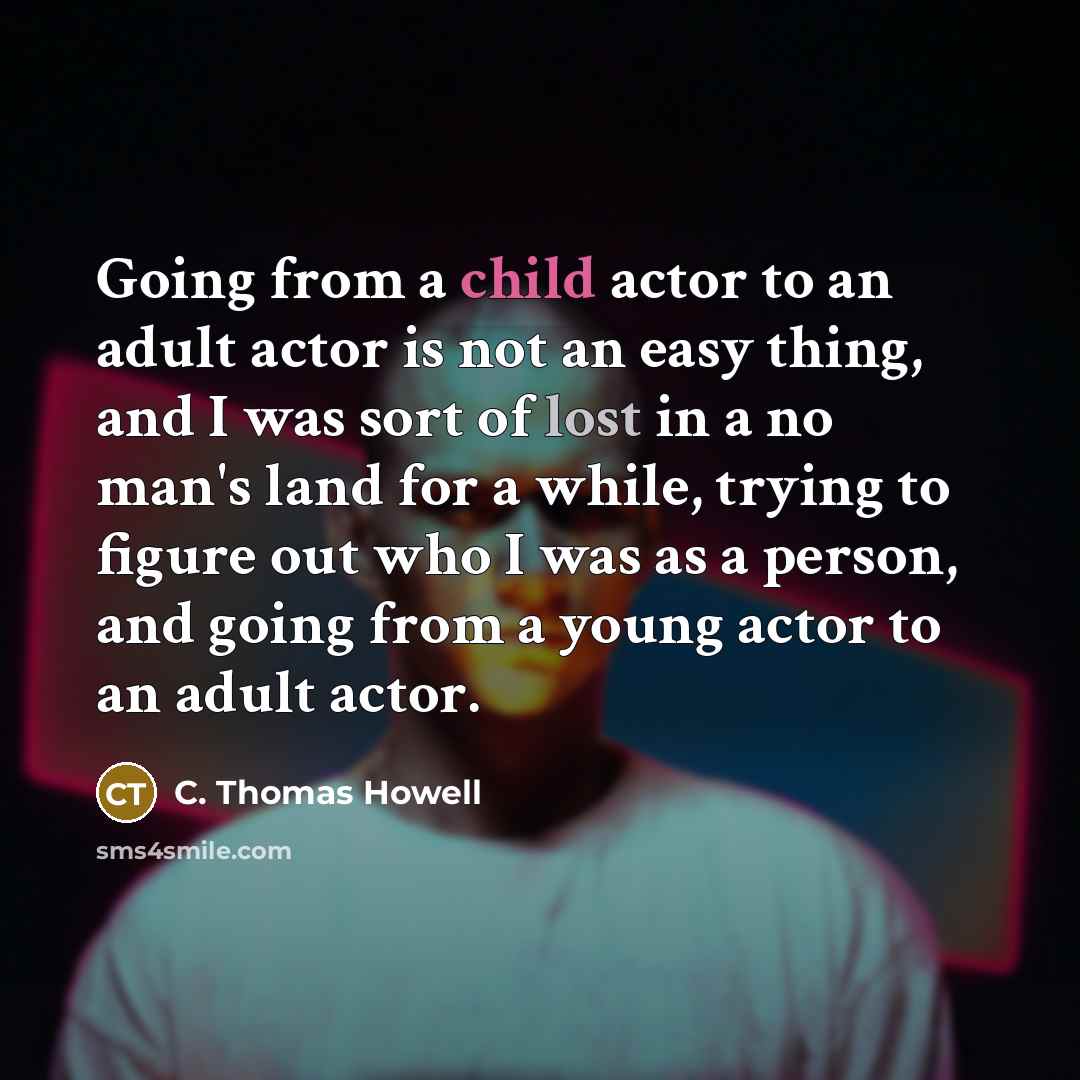 “Going from a child actor to an adult actor is…” quote by C. Thomas Howell