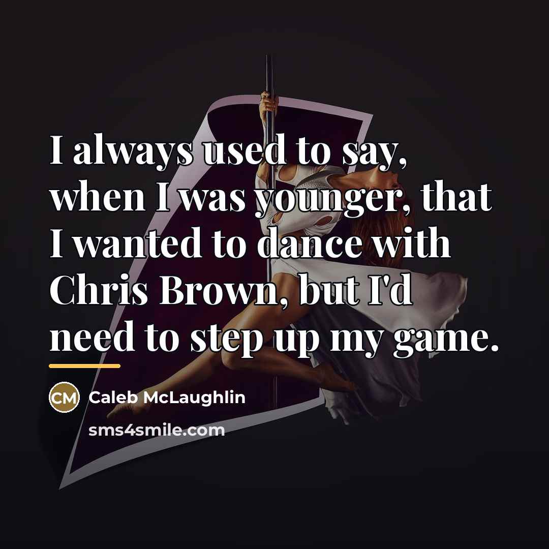 “I always used to say, when I was younger, that…” quote by Caleb McLaughlin