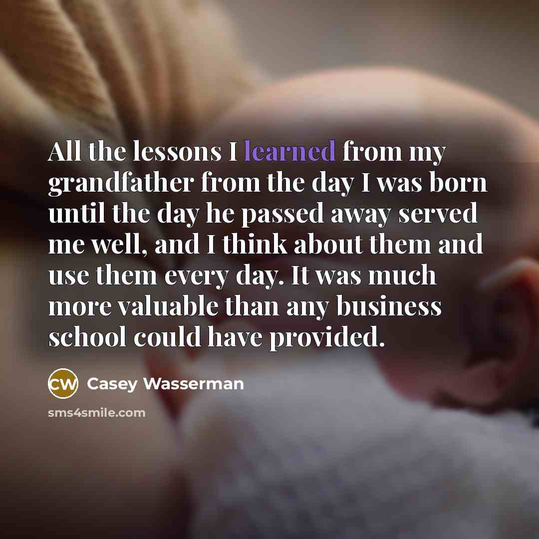 “All the lessons I learned from my grandfather from the…” quote by Casey Wasserman