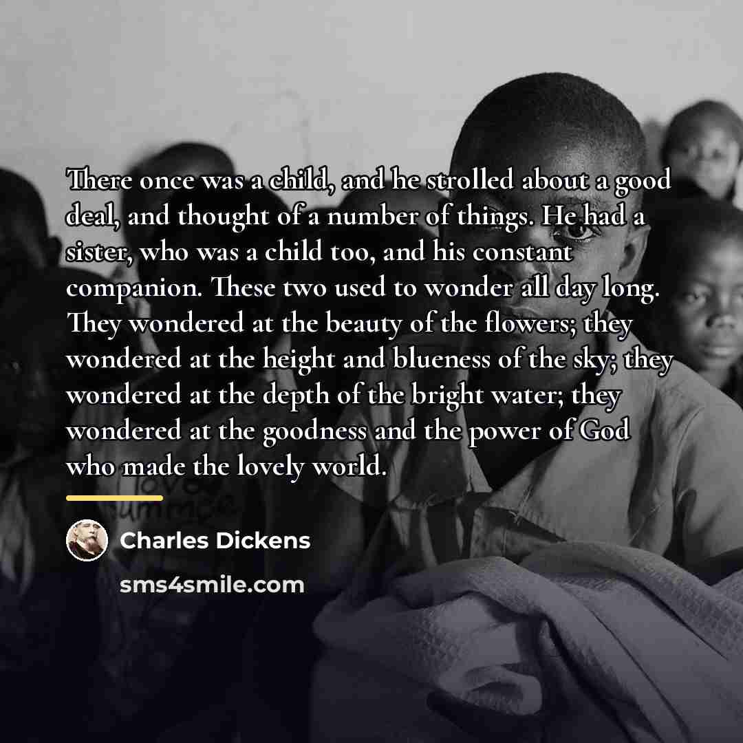 “There once was a child, and he strolled about a…” quote by Charles Dickens