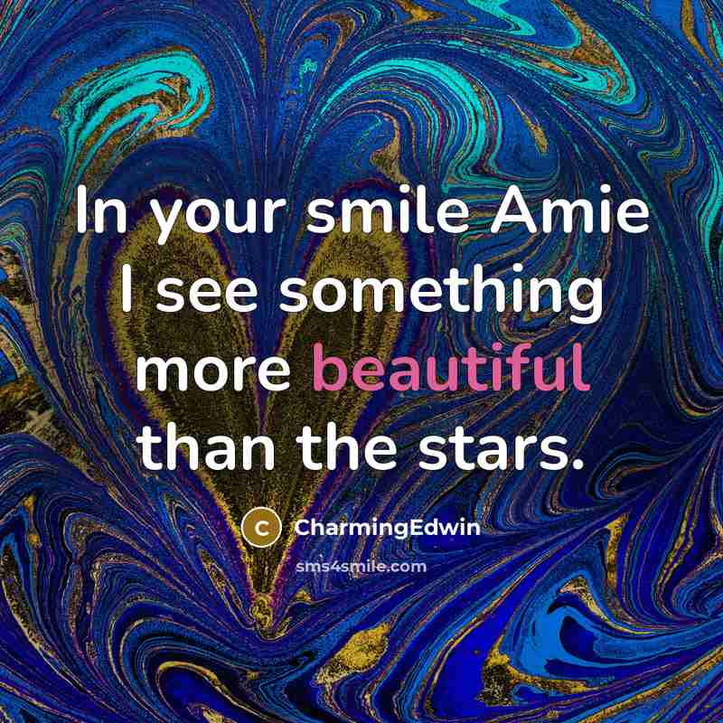 “In your smile Amie I see something more beautiful than…” quote by CharmingEdwin