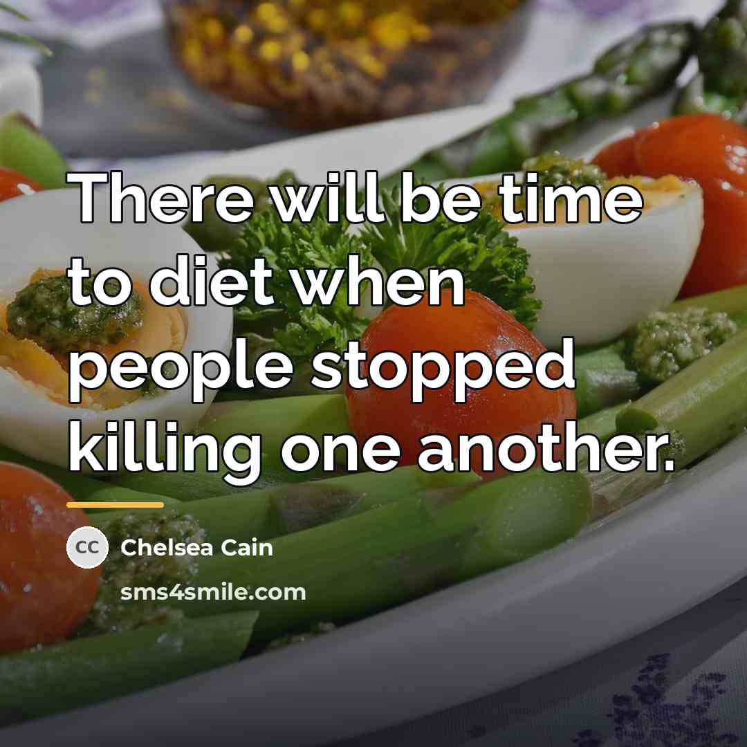 “There will be time to diet when people stopped killing…” quote by Chelsea Cain