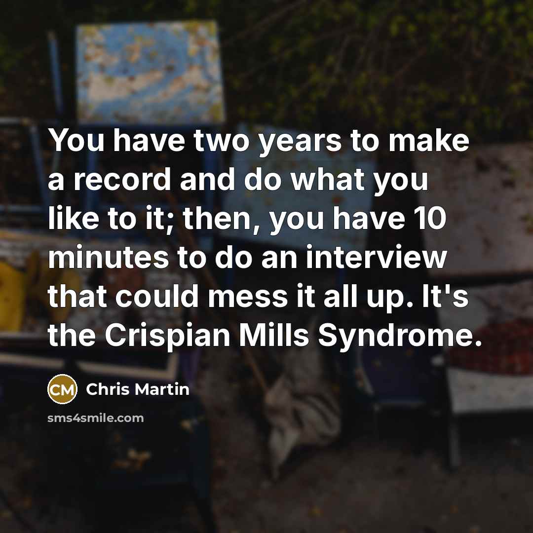 “You have two years to make a record and do…” quote by Chris Martin