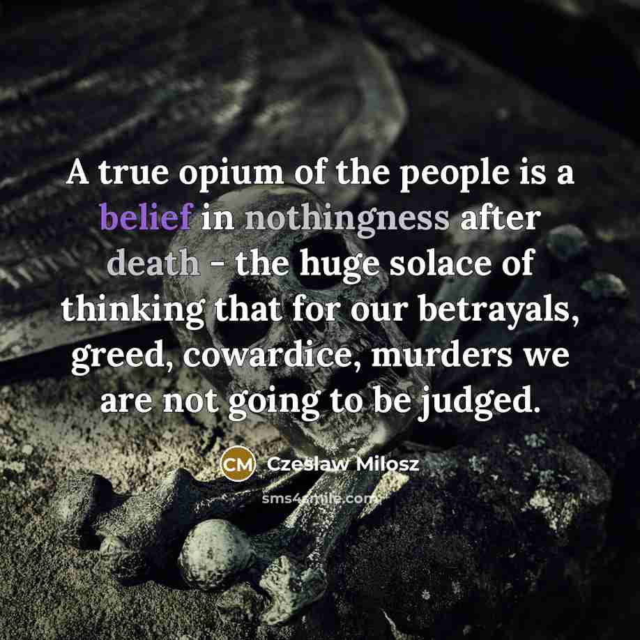 “A true opium of the people is a belief in…” quote by Czeslaw Milosz