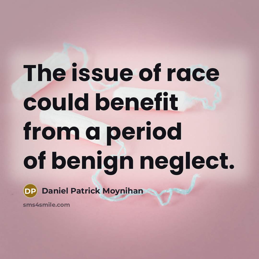 “The issue of race could benefit from a period of…” quote by Daniel Patrick Moynihan