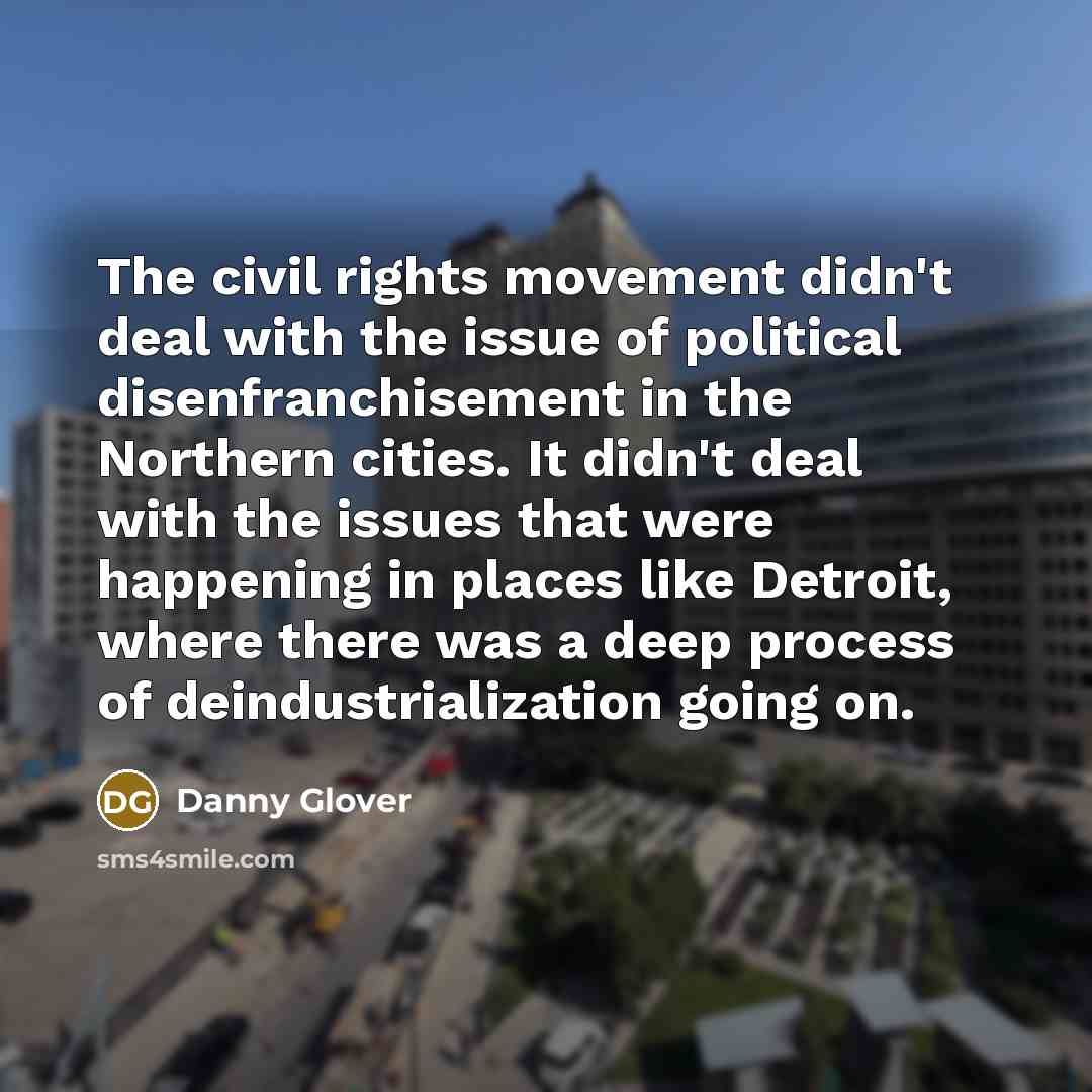 “The civil rights movement didn't deal with the issue of…” quote by Danny Glover