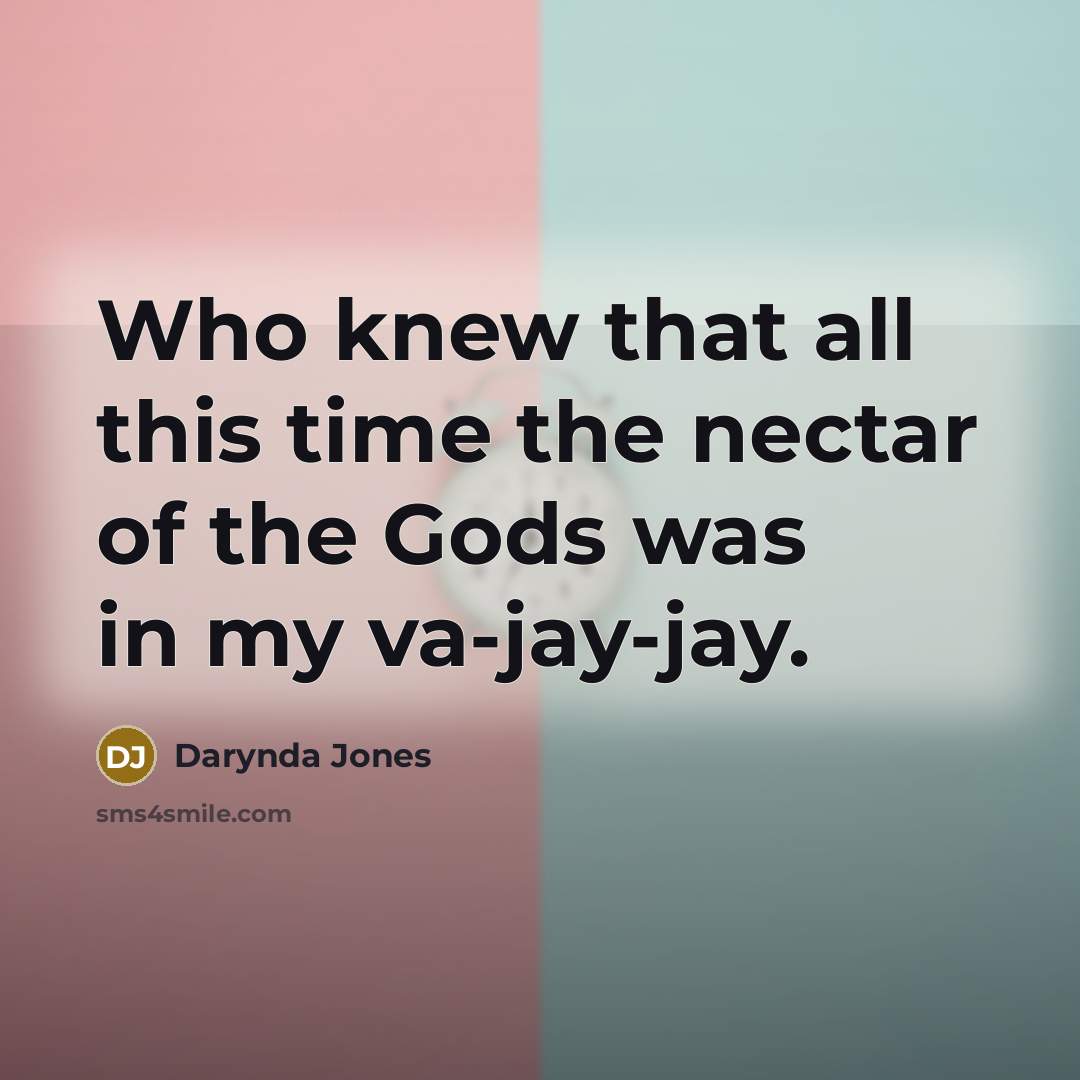 “Who knew that all this time the nectar of the…” quote by Darynda Jones
