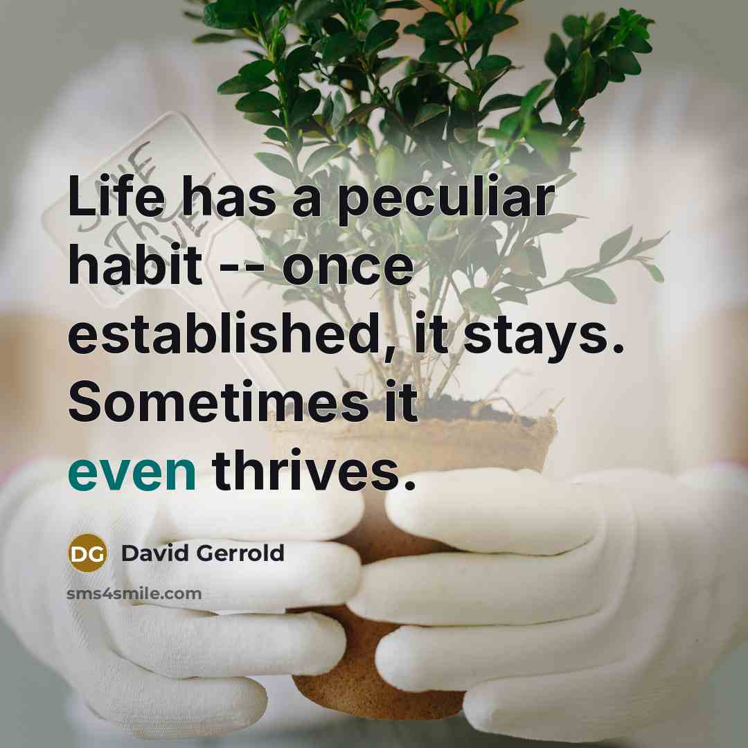 “Life has a peculiar habit -- once established, it stays.…” quote by David Gerrold