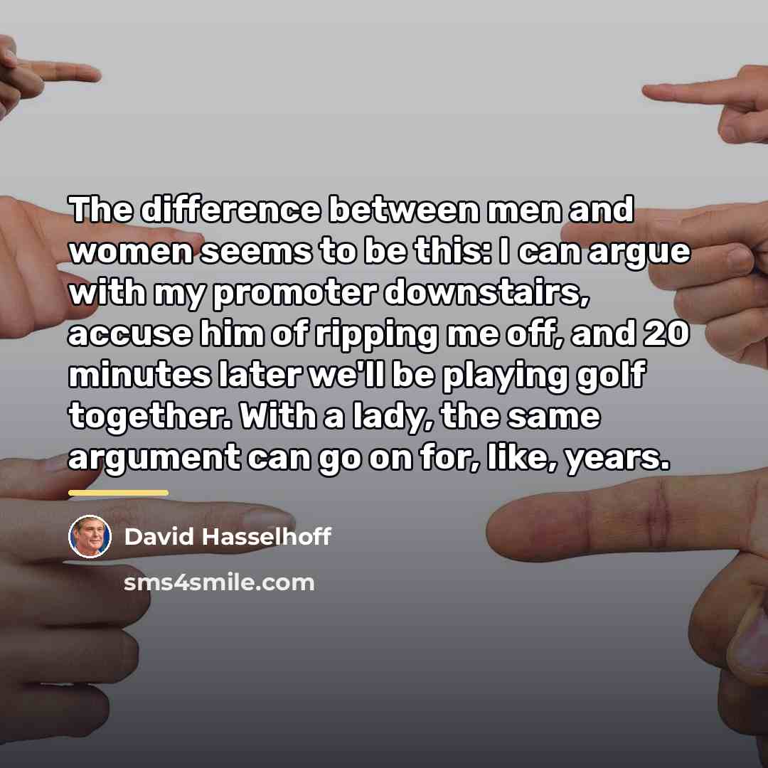 “The difference between men and women seems to be this:…” quote by David Hasselhoff