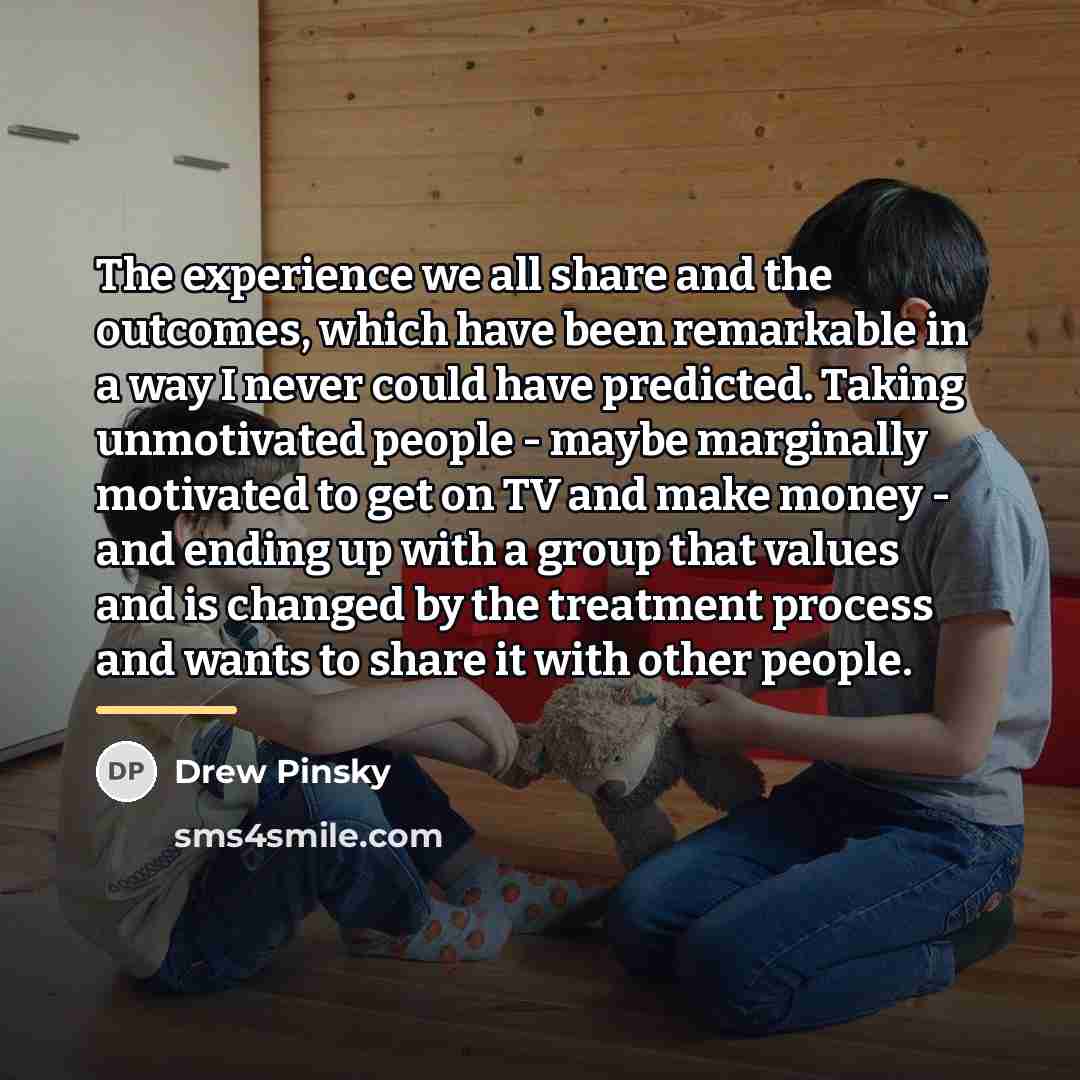 “The experience we all share and the outcomes, which have…” quote by Drew Pinsky