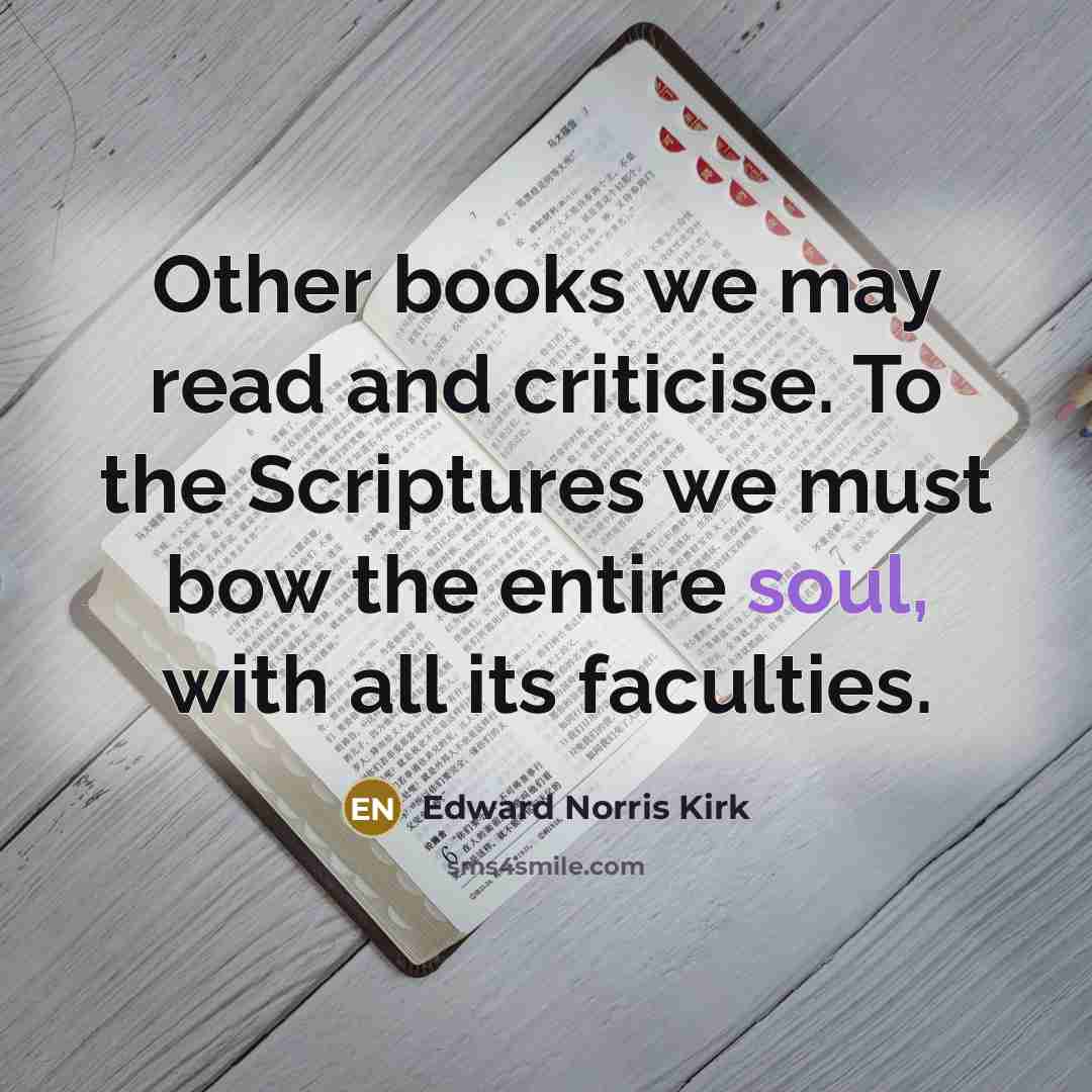“Other books we may read and criticise. To the Scriptures…” quote by Edward Norris Kirk