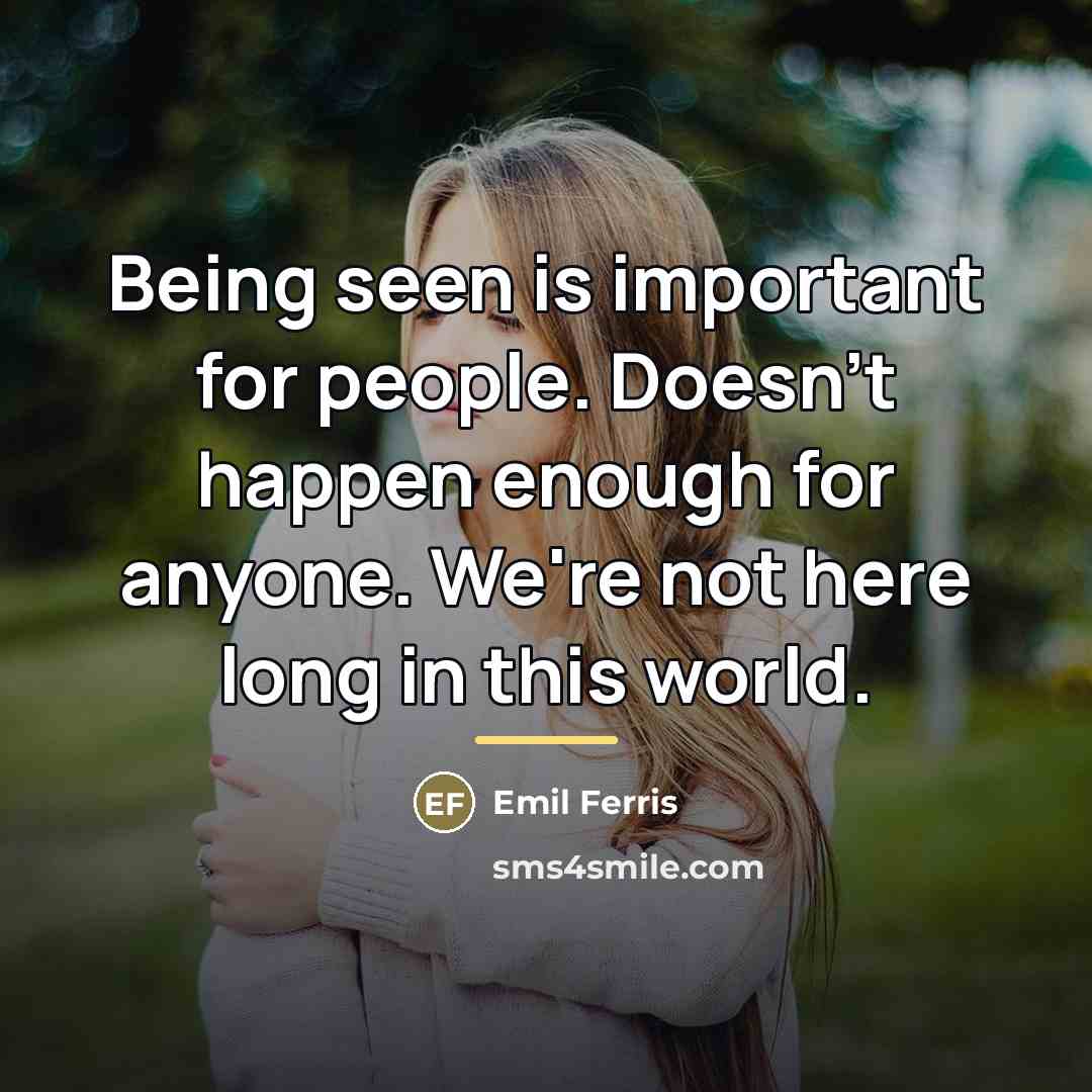 “Being seen is important for people. Doesn't happen enough for…” quote by Emil Ferris