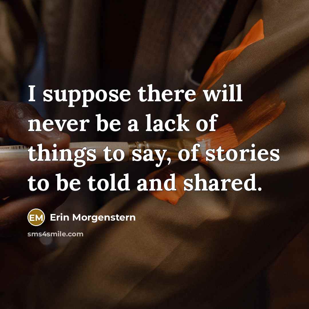 “I suppose there will never be a lack of things…” quote by Erin Morgenstern