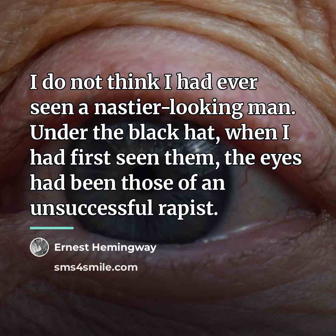 “I do not think I had ever seen a nastier-looking…” quote by Ernest Hemingway