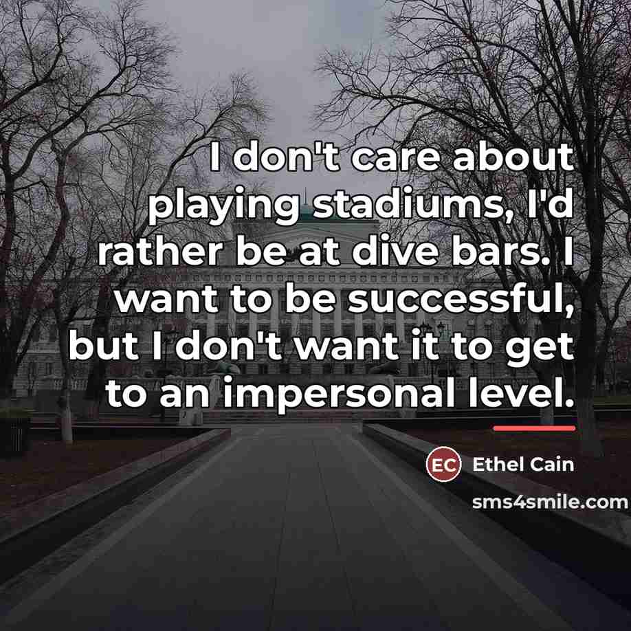 “I don't care about playing stadiums, I'd rather be at…” quote by Ethel Cain