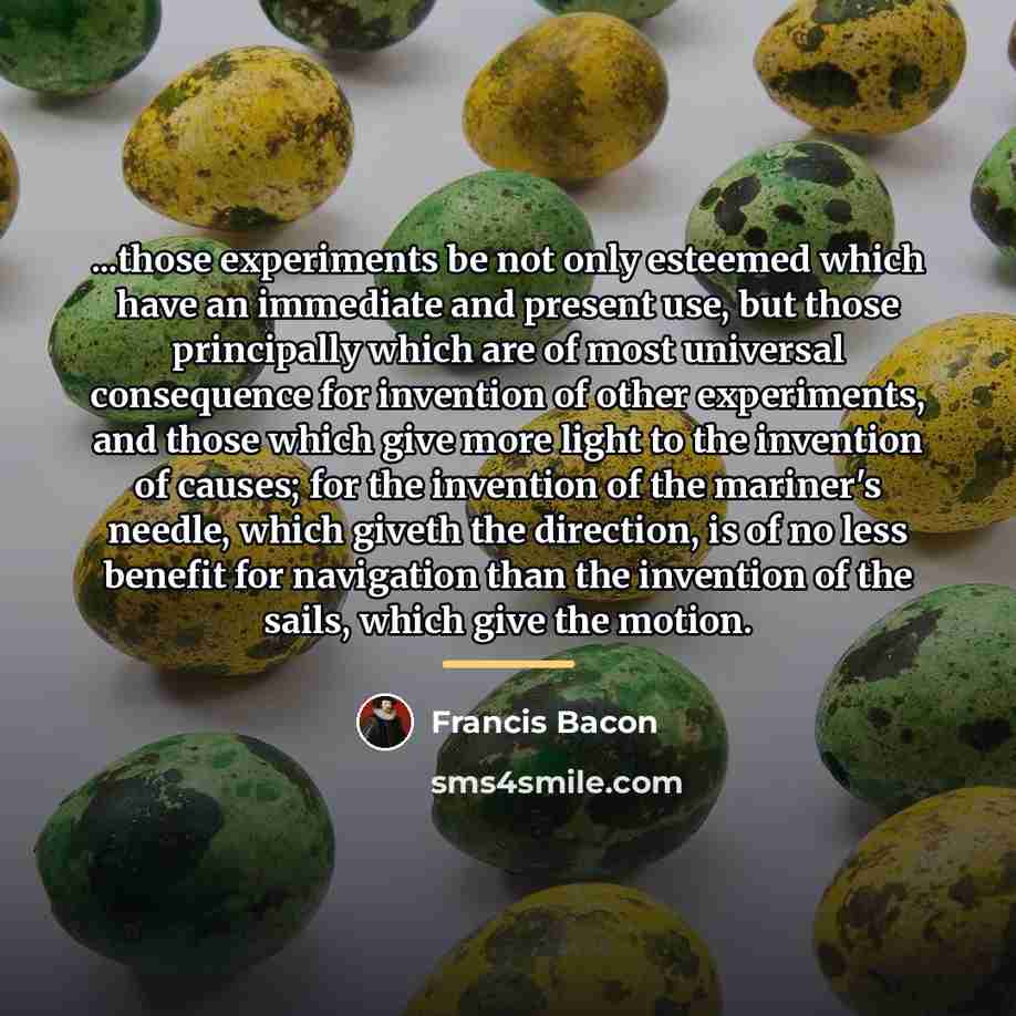 “...those experiments be not only esteemed which have an immediate…” quote by Francis Bacon