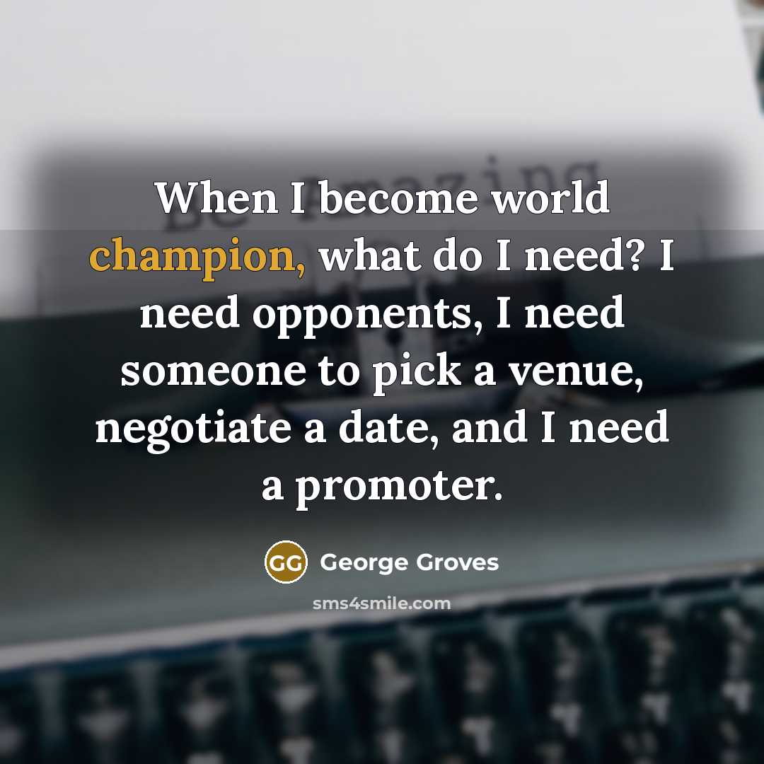 “When I become world champion, what do I need? I…” quote by George Groves