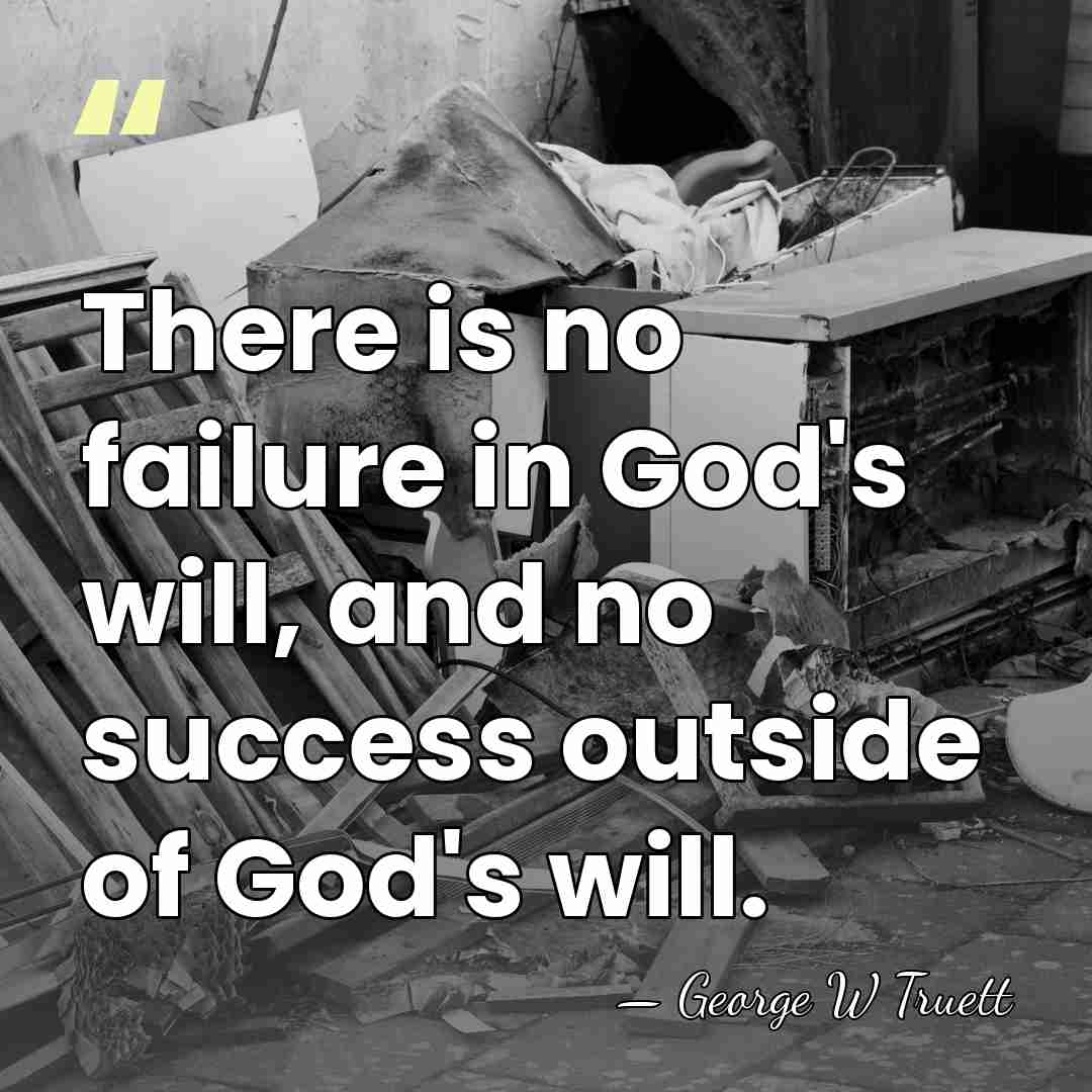 There is no failure in God's will, and no success outside of&hellip; - George W Truett