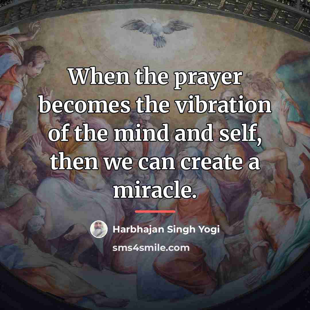 “When the prayer becomes the vibration of the mind and…” quote by Harbhajan Singh Yogi