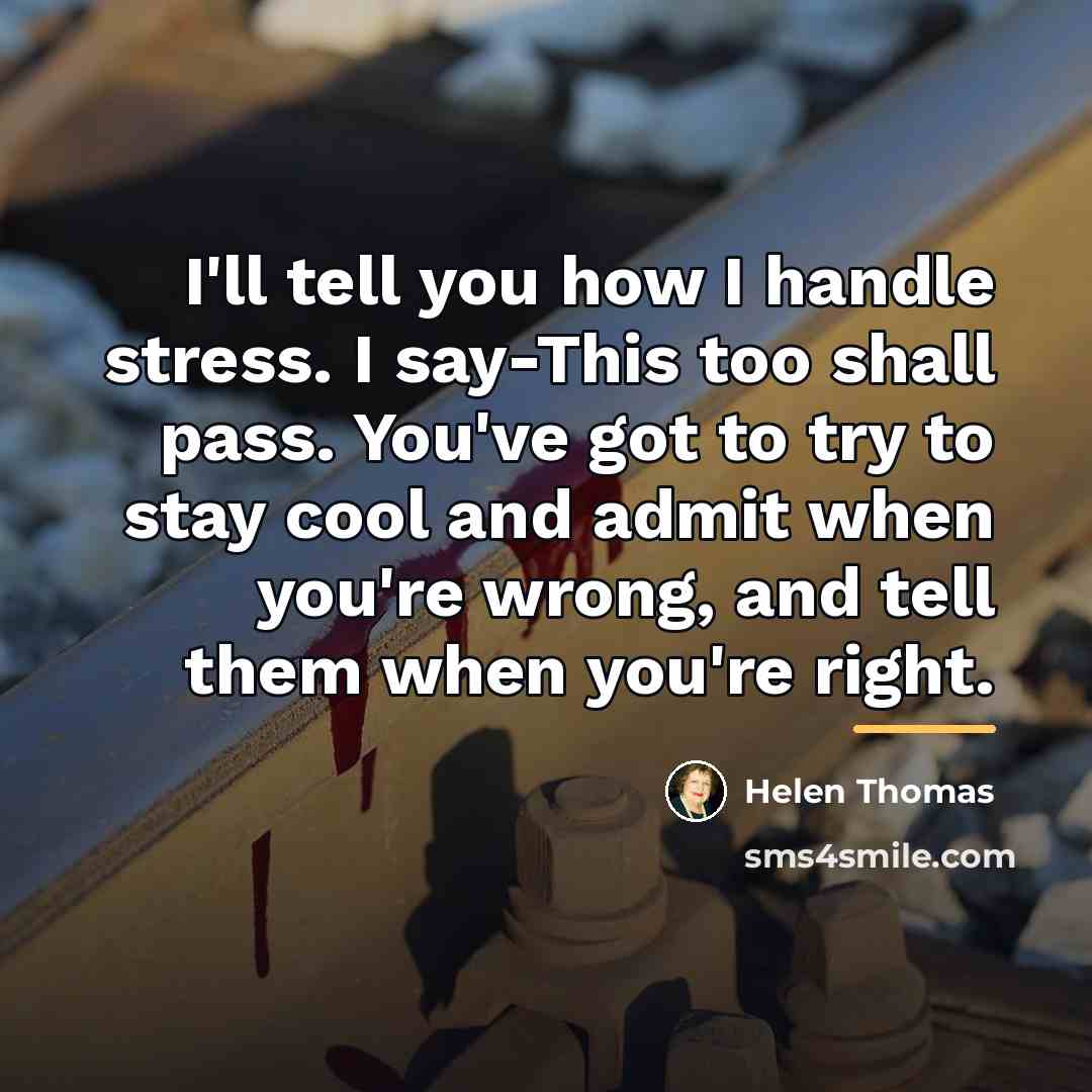 “I'll tell you how I handle stress. I say-This too…” quote by Helen Thomas