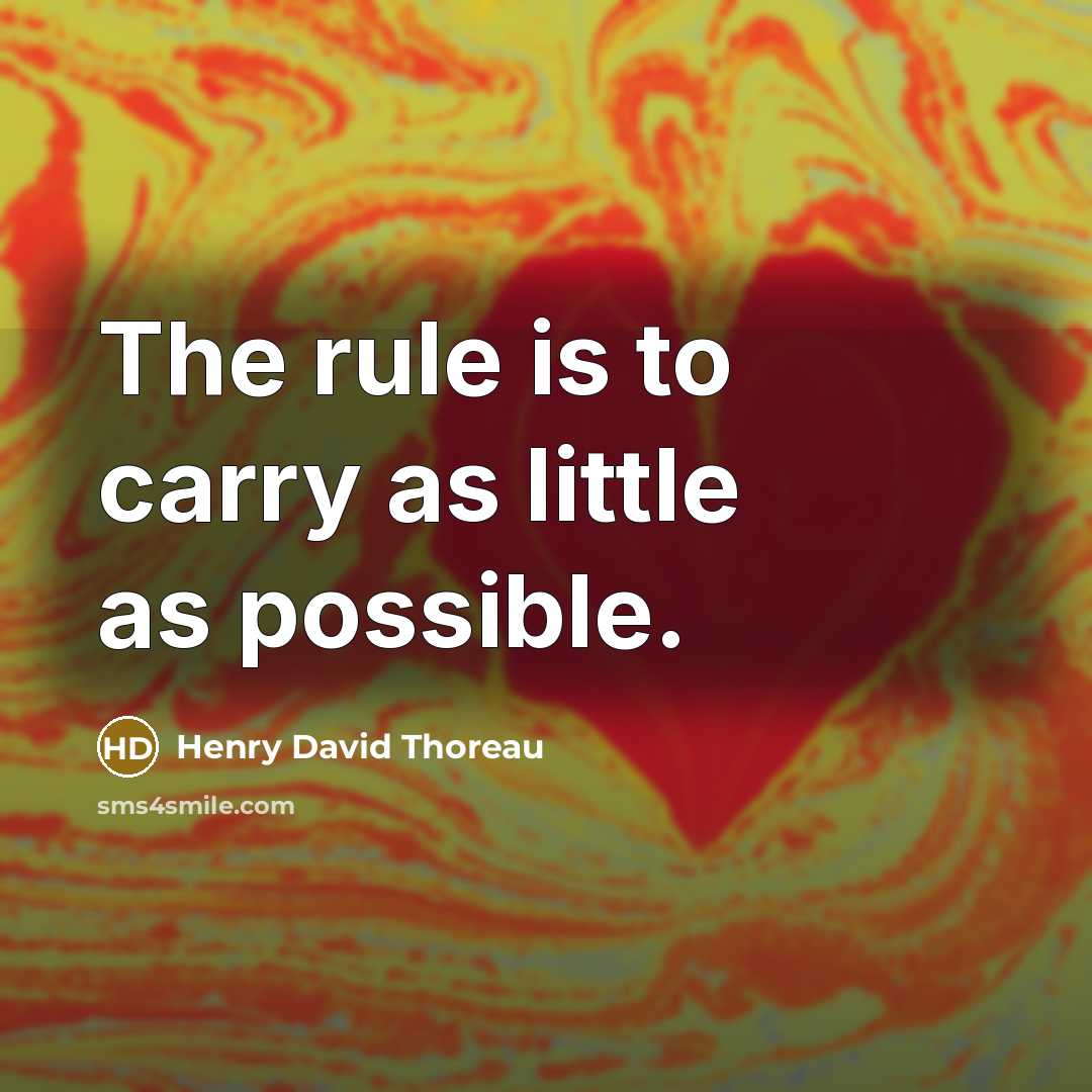 “The rule is to carry as little as possible.…” quote by Henry David Thoreau