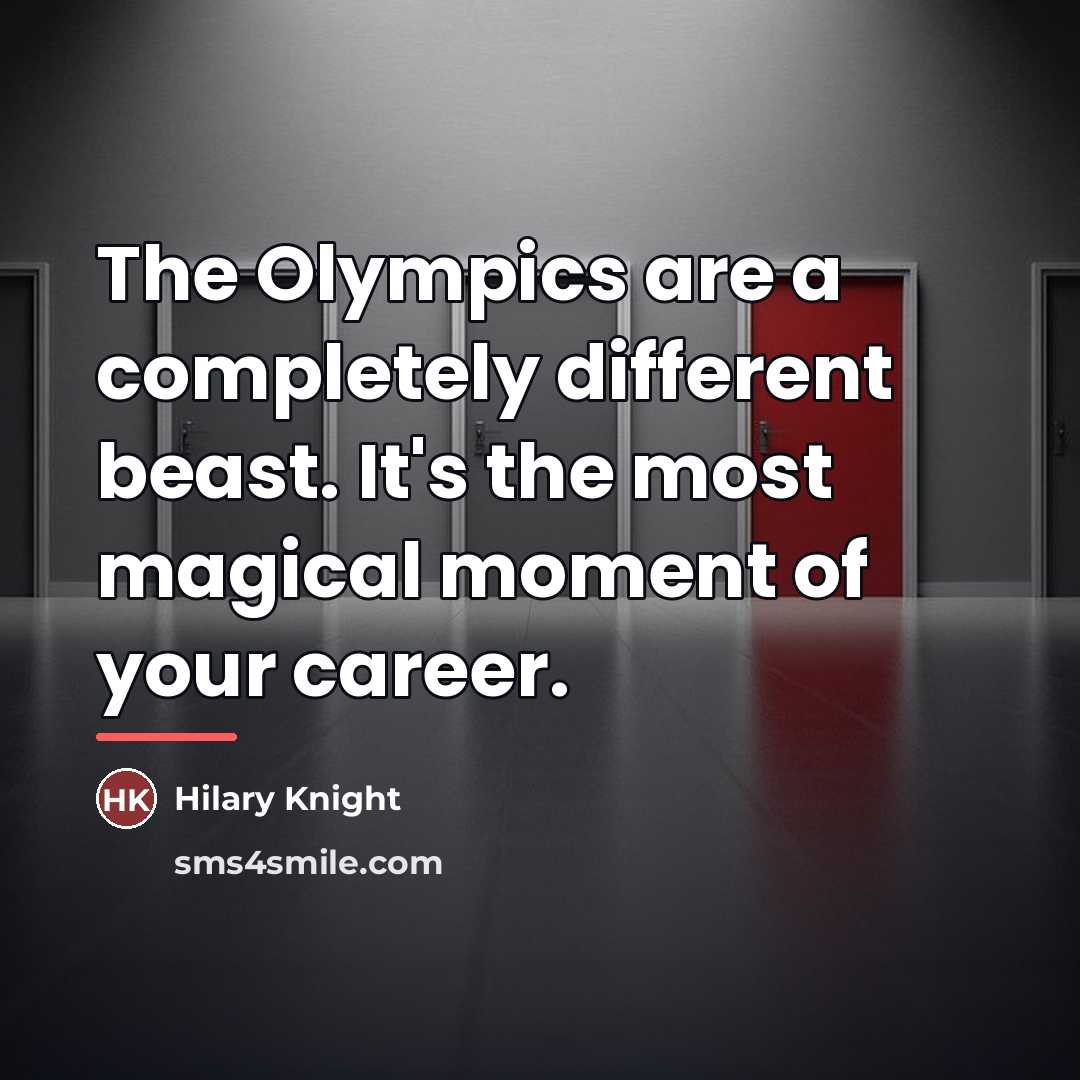 “The Olympics are a completely different beast. It's the most…” quote by Hilary Knight
