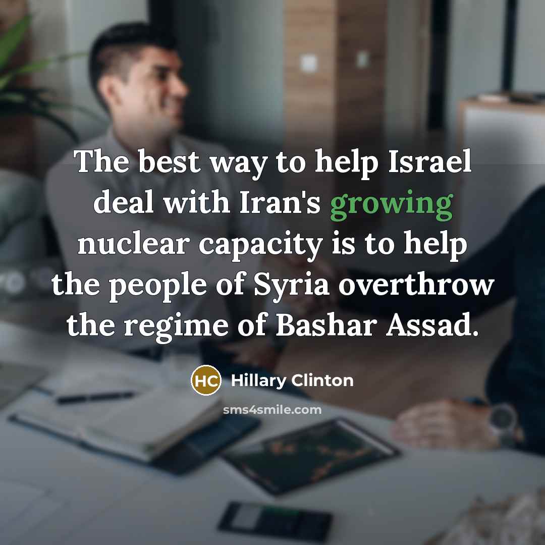 “The best way to help Israel deal with Iran's growing…” quote by Hillary Clinton