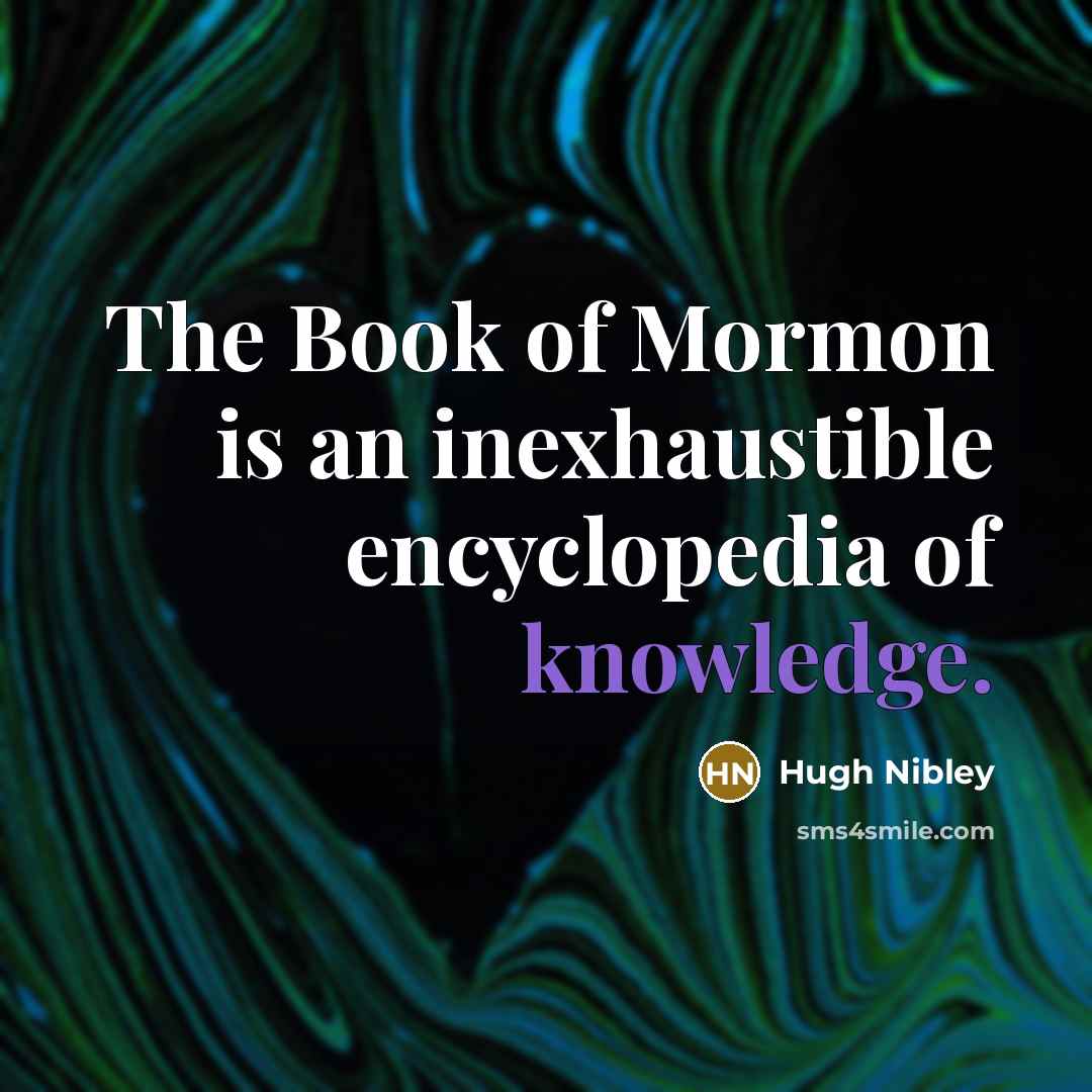 “The Book of Mormon is an inexhaustible encyclopedia of knowledge.…” quote by Hugh Nibley