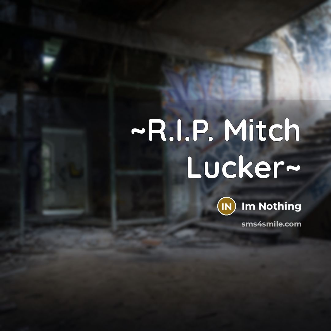 “~R.I.P. Mitch Lucker~…” quote by Im Nothing