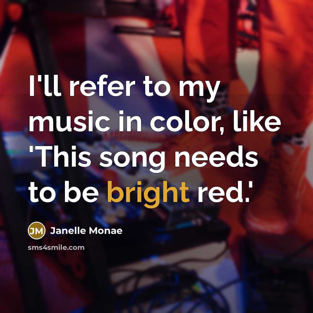 “I'll refer to my music in color, like 'This song…” quote by Janelle Monae