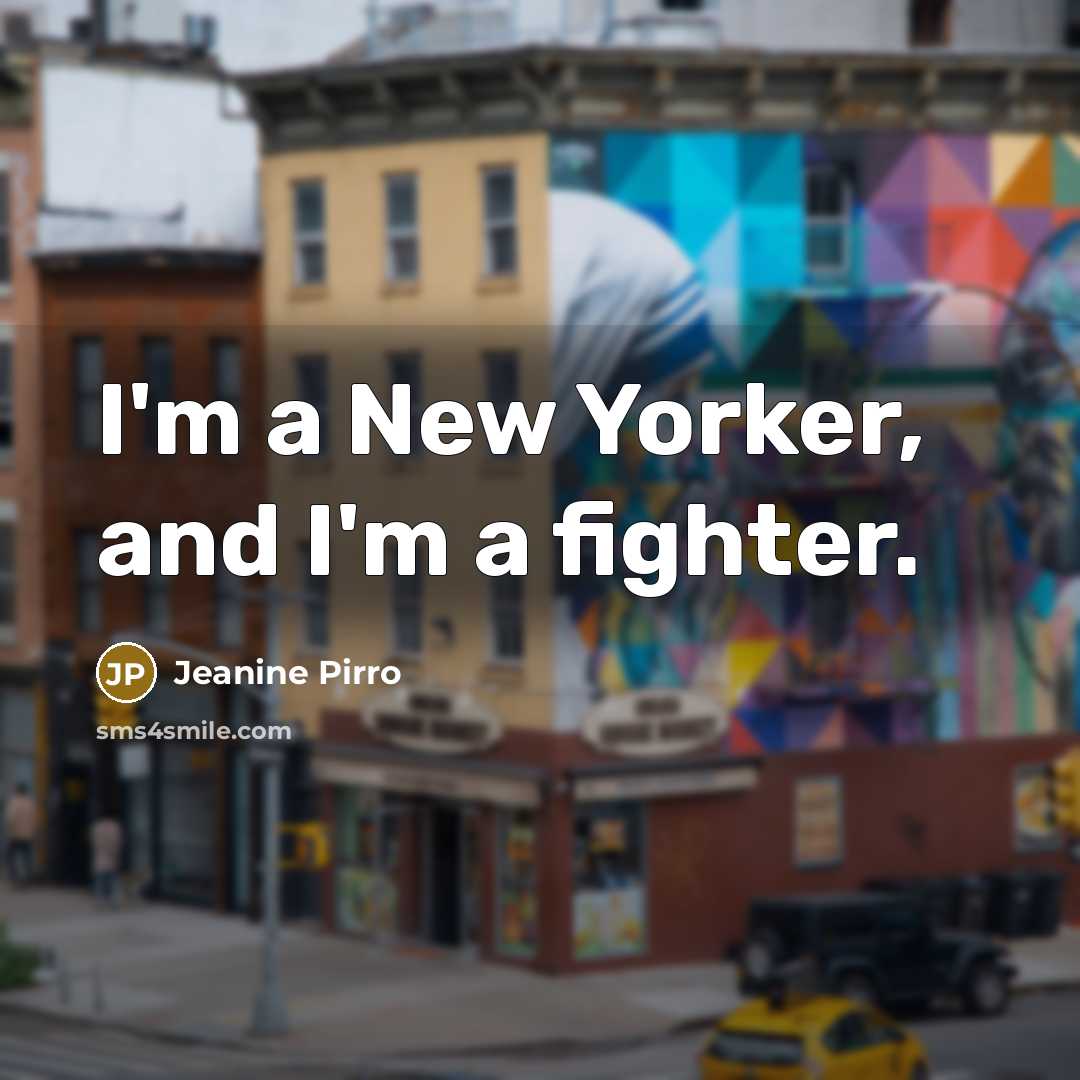 “I'm a New Yorker, and I'm a fighter.…” quote by Jeanine Pirro
