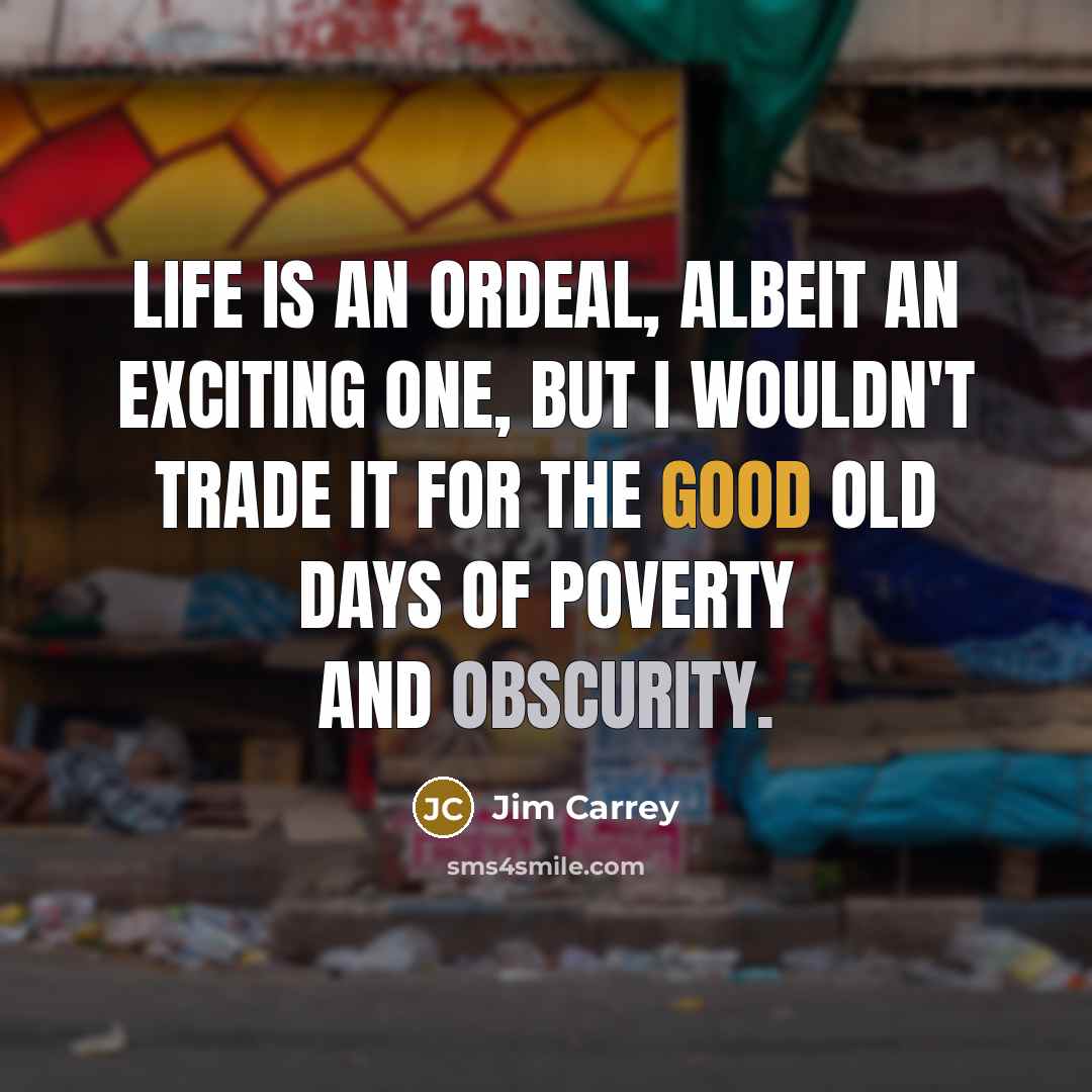 “Life is an ordeal, albeit an exciting one, but I…” quote by Jim Carrey