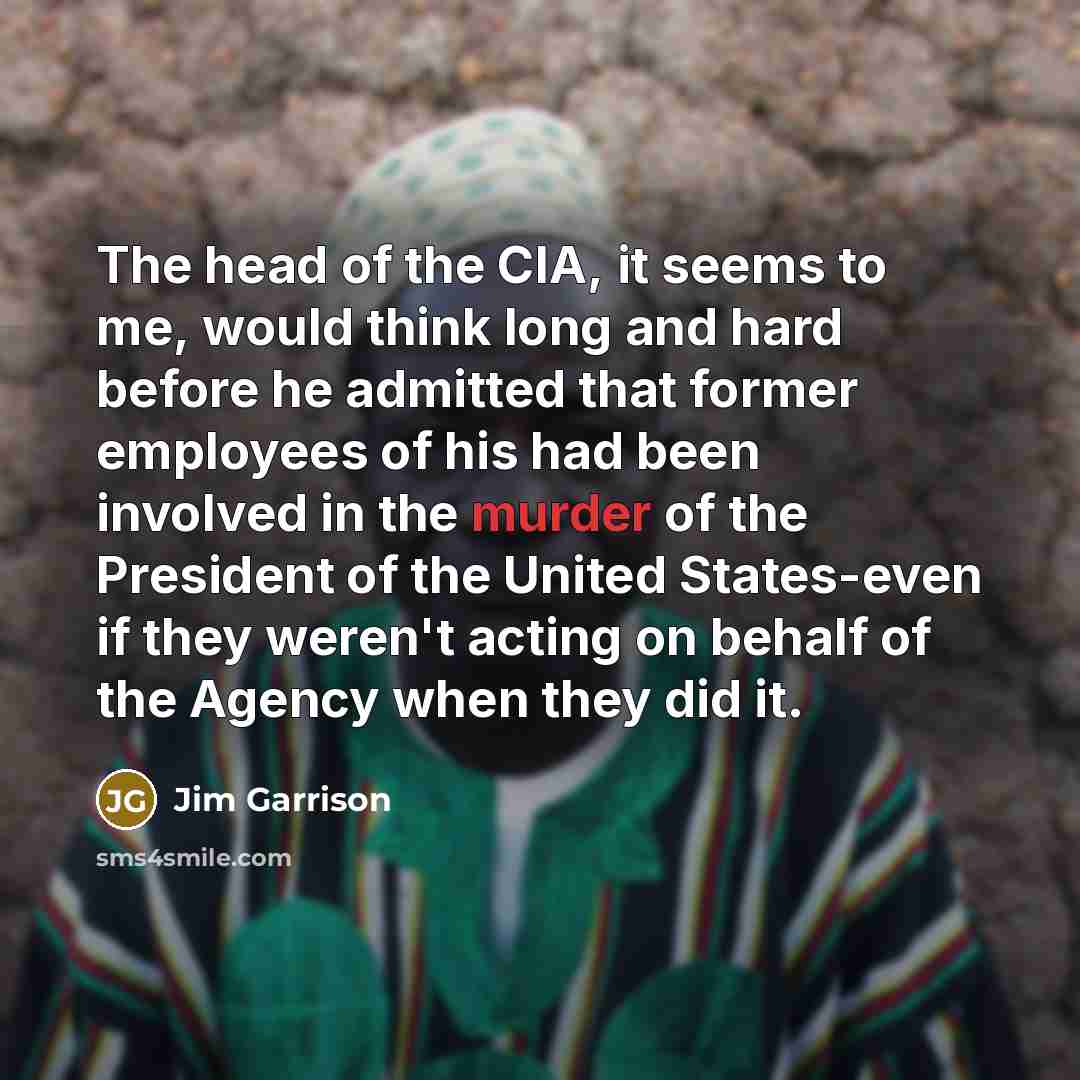 “The head of the CIA, it seems to me, would…” quote by Jim Garrison