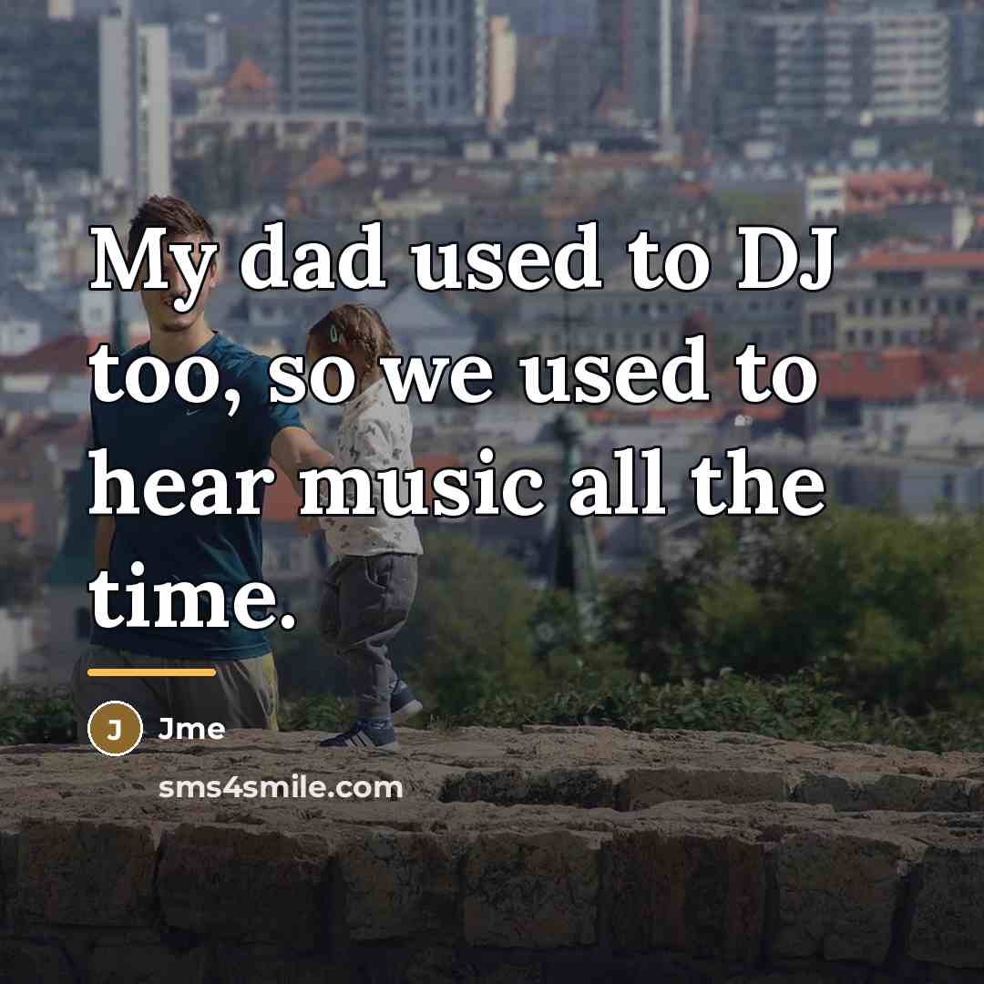 “My dad used to DJ too, so we used to…” quote by Jme