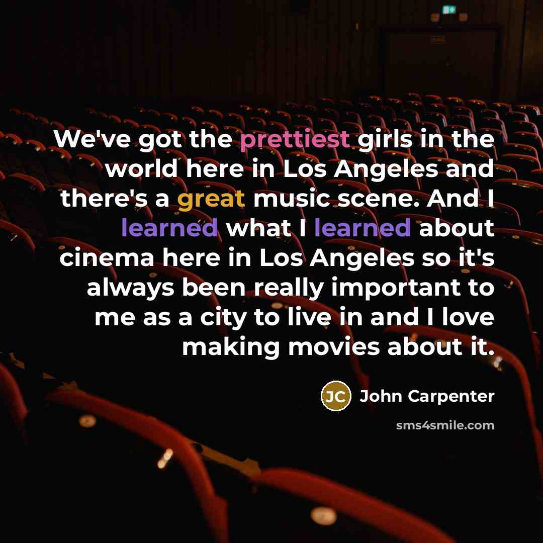 “We've got the prettiest girls in the world here in…” quote by John Carpenter