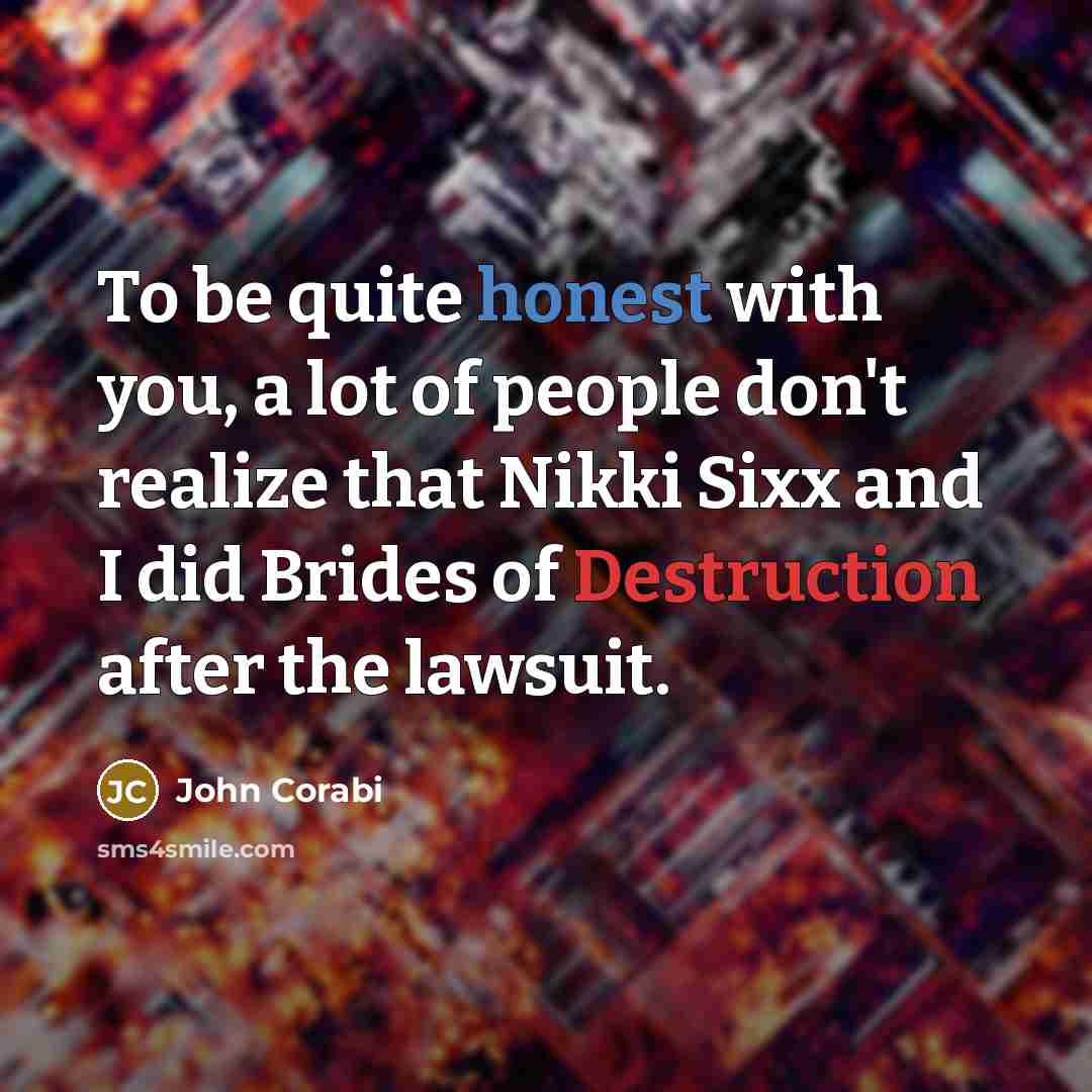 “To be quite honest with you, a lot of people…” quote by John Corabi