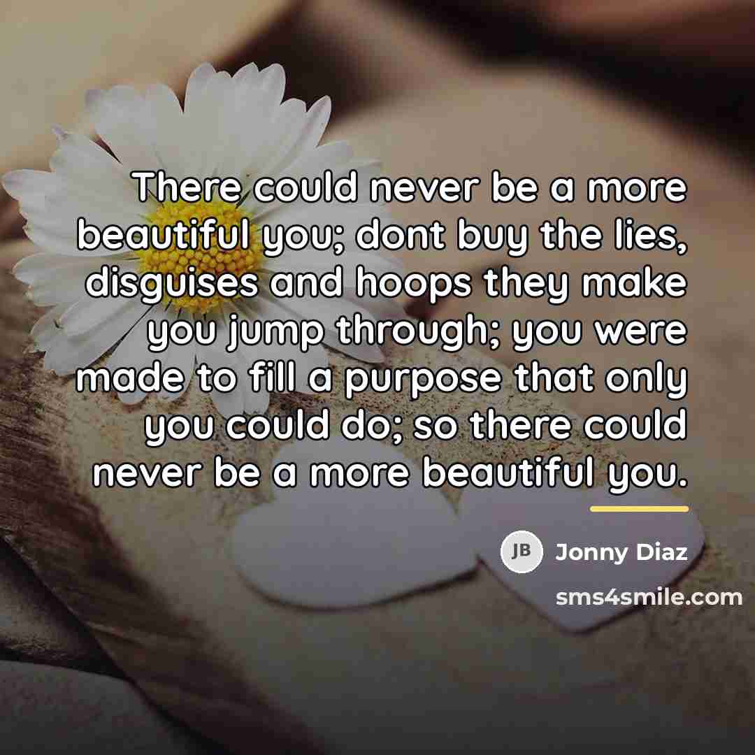 “There could never be a more beautiful you; dont buy…” quote by Jonny Diaz