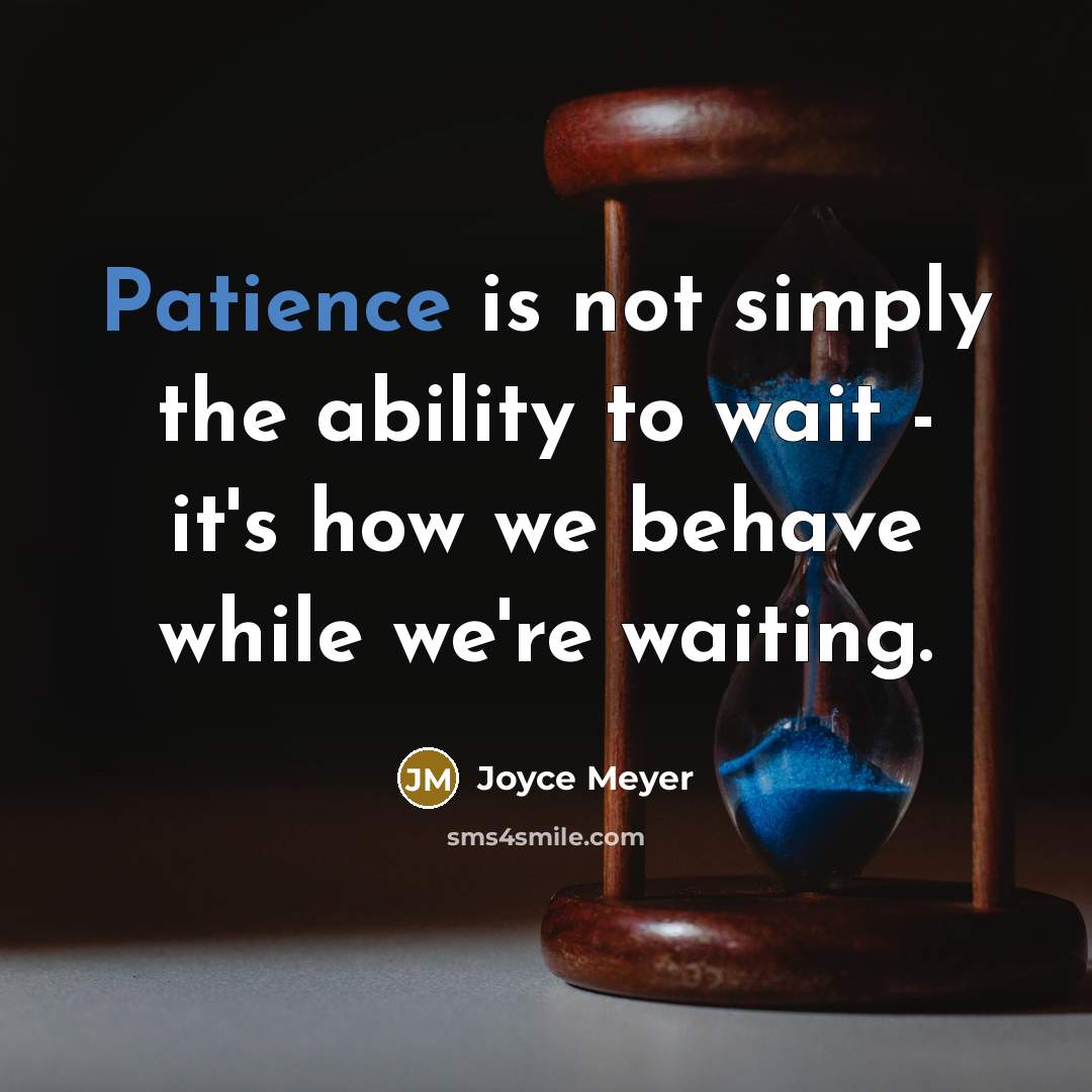 “Patience is not simply the ability to wait - it's…” quote by Joyce Meyer