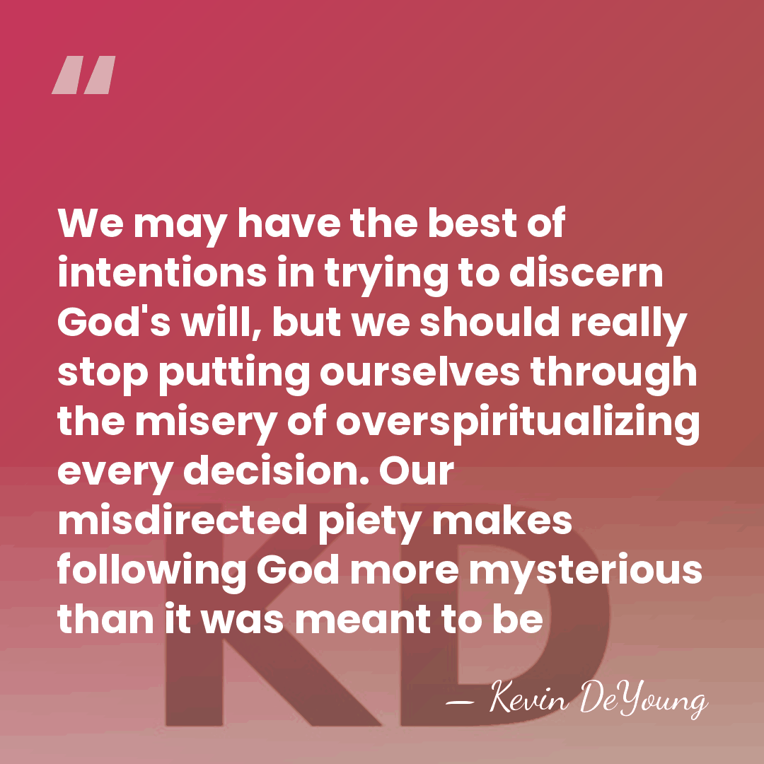 We may have the best of intentions in trying to discern God's&hellip; - Kevin DeYoung